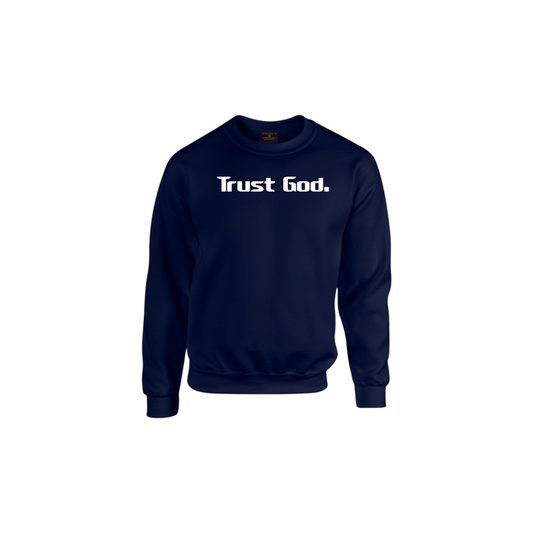 'Trust God.'  Sweatshirt- Classic Lettering