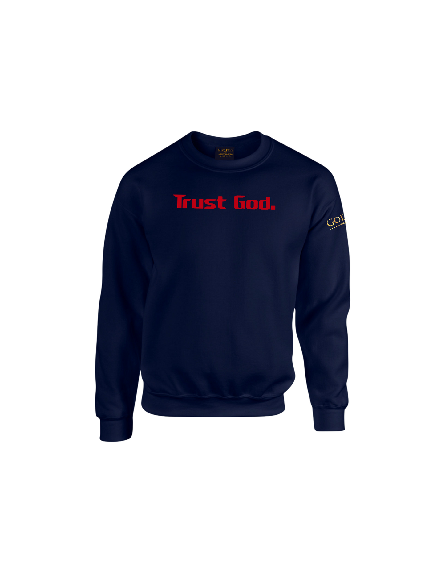 'Trust God.'  Sweatshirt- Classic Lettering