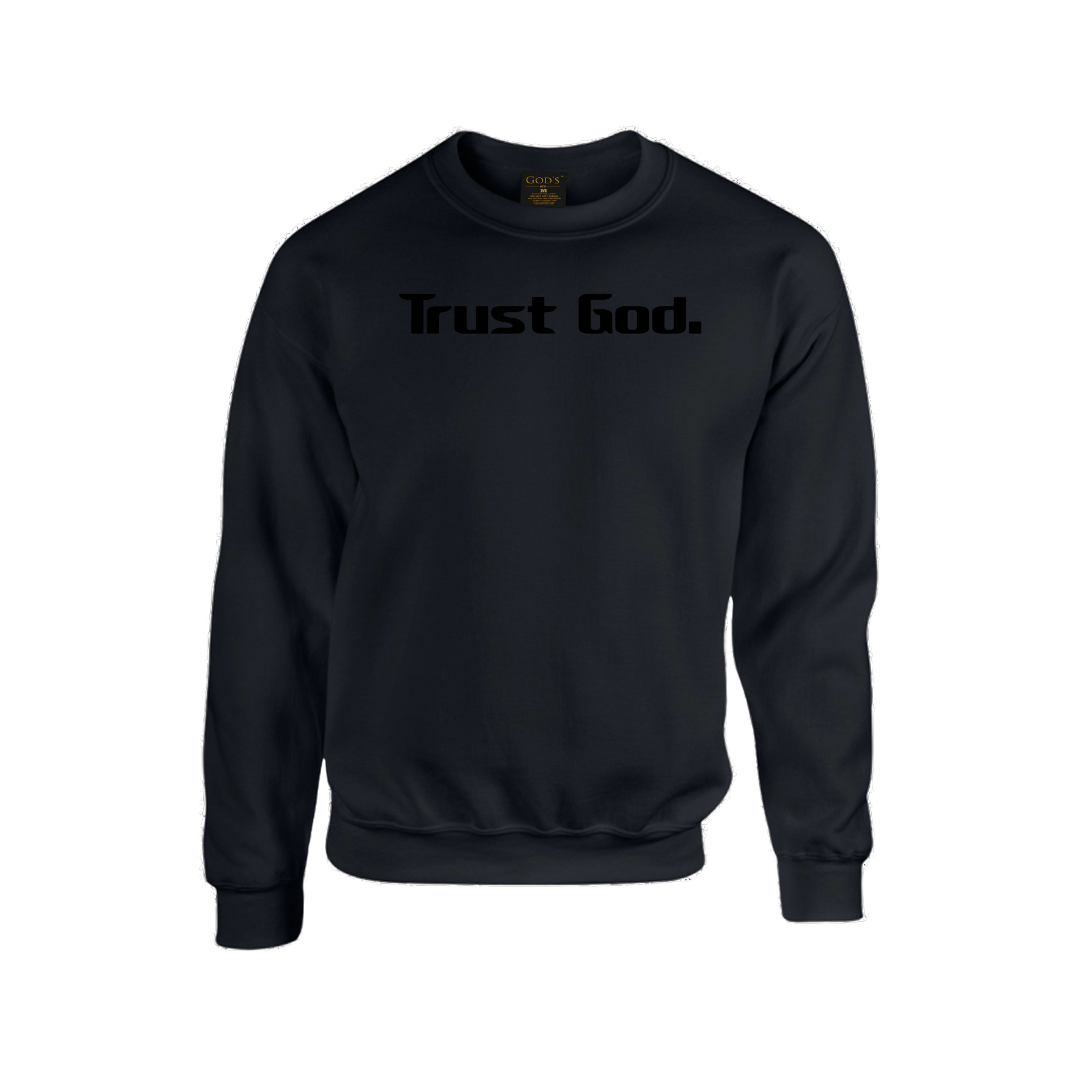 'Trust God.'  Sweatshirt- Classic Lettering